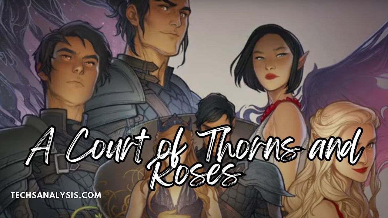 A Court of Thorns and Roses: An In-Depth Exploration of Sarah J. Maas’s Epic Fantasy Series